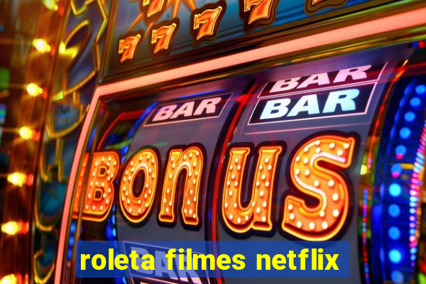 roleta filmes netflix
